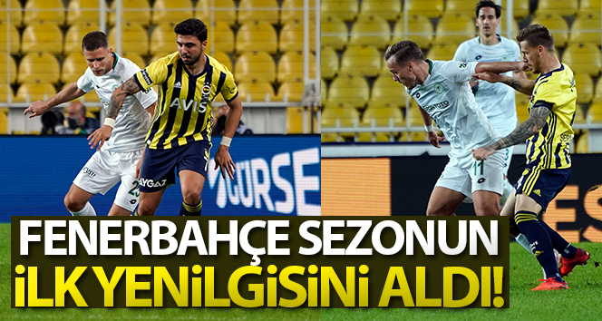 Fenerbahçe sezonun ilk yenilgisini Konyaspor’dan aldı!