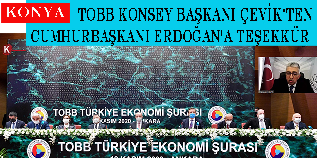 TOBB Konsey Başkanı Çevik’ten Cumhurbaşkanı Erdoğan’a teşekkür