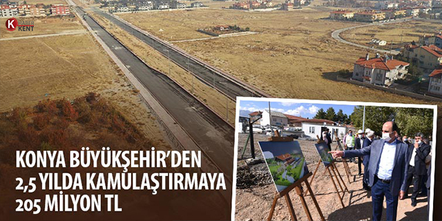 Konya Büyükşehir’den 2,5 Yılda Kamulaştırmaya 205 Milyon TL