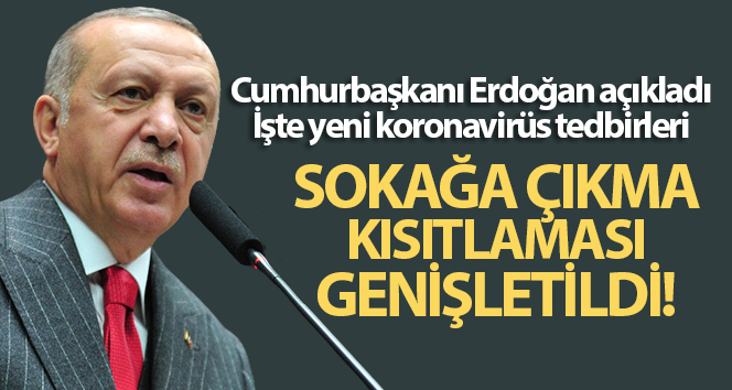 Cumhurbaşkanı Erdoğan açıkladı... İşte yeni korona virüs tedbirleri