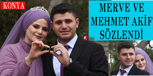 Merve ve Mehmet Akif sözlendi