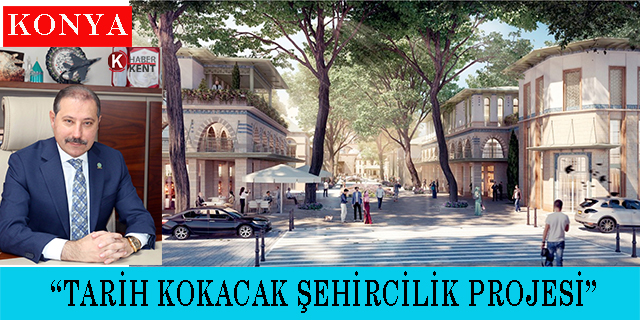 Karabacak: ‘Tarih Kokacak Şehircilik Projesi’
