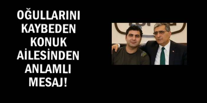 Oğullarını Kaybeden Konuk Ailesinden Anlamlı Mesaj!